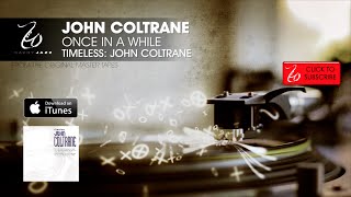John Coltrane - Once In A While - Timeless: John Coltrane