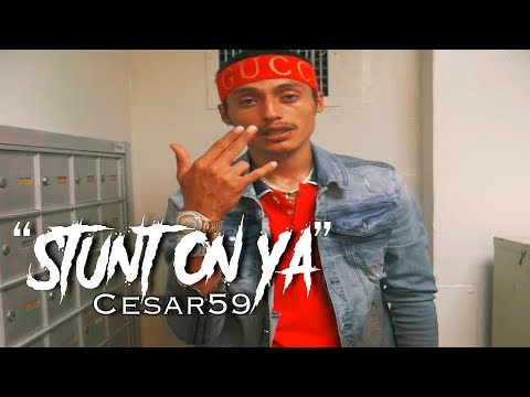 Cesar59 - Stunt On Ya ( OFFICIAL MUSIC VIDEO )
