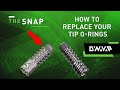 How To Replace Your Tip S O Rings The Snap