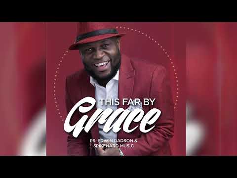 This far by grace (afro) by Ps. Edwin Dadson