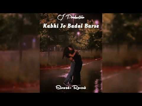 Kabhi Jo Badal Barse - Arjit Singh (Slowed+Reverb) | CJ Production