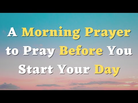 A Morning Prayer Before You Start Your Day - Lord, I trust You with Every Part of this Day