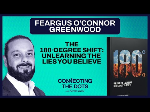 The 180 Degree Shift - Unlearning the lies you believe | FEARGUS O'CONNOR GREENWOOD