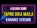 Tapno Dika Maila~Video Karaoke~Ilocano Song