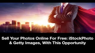 Sell Your Photos Online For Free iStockPhoto Getty Images With This Opportunity