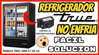 Refrigerador True no enfría - Reemplazo de termostato TEC22