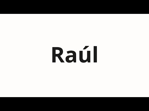 How to pronounce Raúl