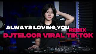 Download lagu ALWAYS LOVING YOU REMIX DJ TELOOR VIRAL TIKTOK YANG KALIAN CARI CARI mp3 Download lagu ALWAYS LOVING YOU REMIX DJ TELOOR VIRAL TIKTOK YANG KALIAN CARI CARI mp3