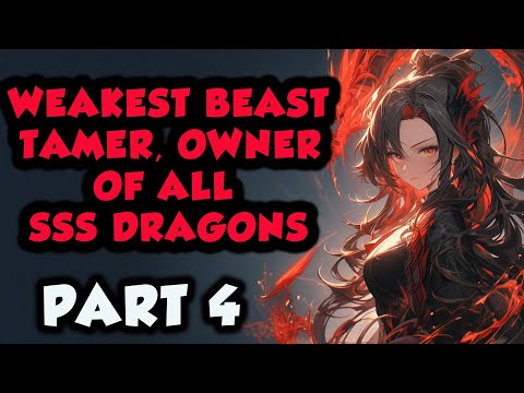 Weakest Beast Tamer, Owner of All SSS Dragons  part 4
