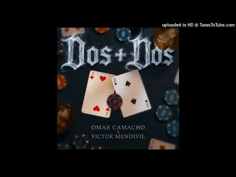 Omar Camacho Ft Victor Mendivil - 2+2
