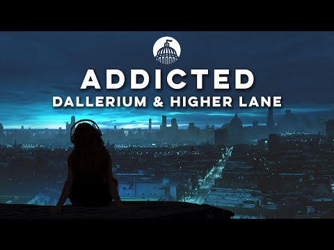 Dallerium & Higher Lane - Addicted (feat. madugo)