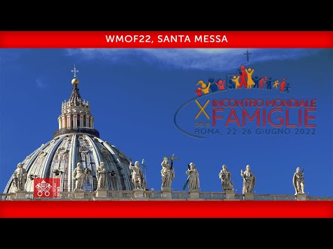 25 giugno 2022, WMOF22, Santa Messa | Papa Francesco