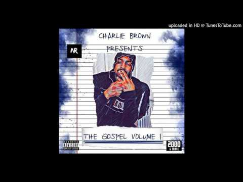 Charlie "CB" Brown (@OfficialCB1) - Work #THEGOSPEL VOL1