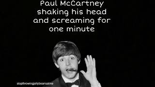Paul McCartney shaking his head and screaming for one minute