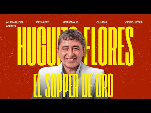 Huguito Flores y El Supper de Oro - AL FINAL DEL ANDÉN (Video Letra) 2025