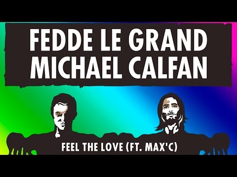 Fedde Le Grand & Michael Calfan Ft. Max'C - Feel The Love (FREE DOWNLOAD)