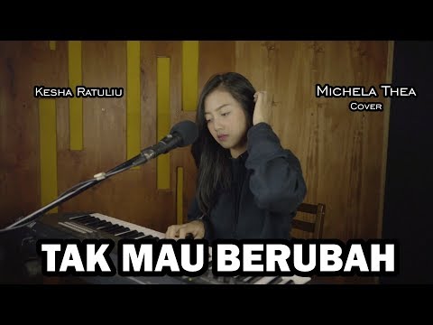 TAK MAU BERUBAH ( KESHA RATULIU ) - MICHELA THEA COVER