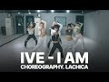 IVE - I AM Choreography. LACHICA