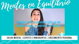 5 señales para reconocer si estás en una relación dañina, de maltrato y/o violenta