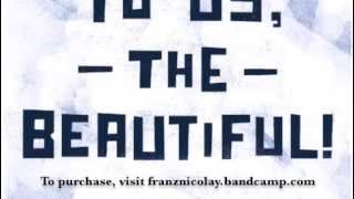 Franz Nicolay "To Us, The Beautiful!"