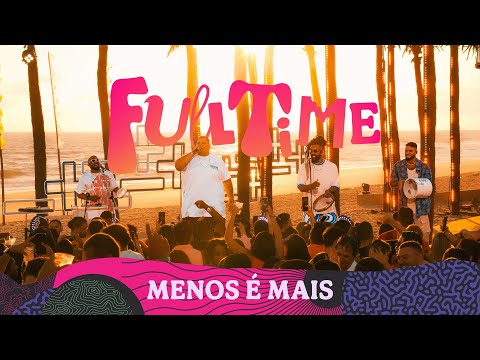 Grupo Menos é Mais - Full Time  (Clipe Oficial)
