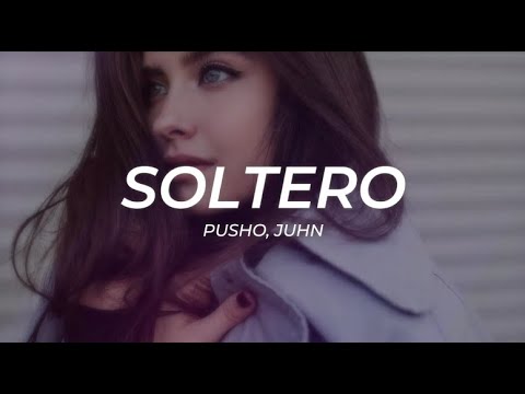 Pusho, Juhn   Soltero    LETRA