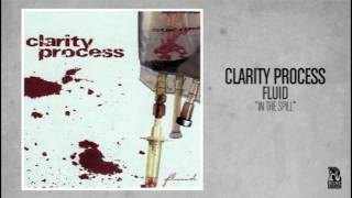 Clarity Process - In The Spill