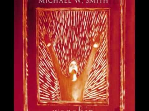 Michael W Smith   More Love, More Power