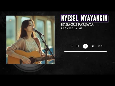 BAGUS PARIJATA - NYESEL NYAYANGIN ( Cover By AI )
