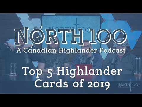 Top 5 Highlander Cards of 2019 || North 100 Ep86