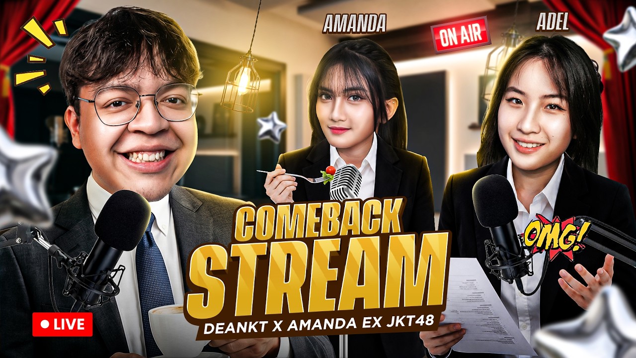 COMEBACK STREAM DEANKT X AMANDA EX JKT48