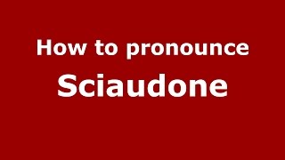 How to pronounce Sciaudone