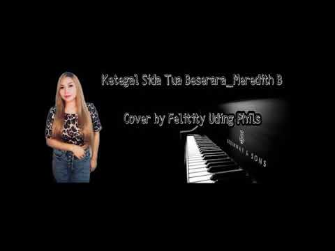 Ketegal Sida Tua Beserara - Meredith B (Cover by Felitity Uding Phils)