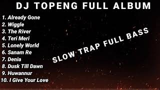 Download lagu DJ TOPENG FULL ALBUM TERBARU ALREADY GONE WIGGLE T... mp3