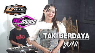 Download lagu TAK BERDAYA - YUNI | AG MUSIC AHHhhSoooyyY... mp3