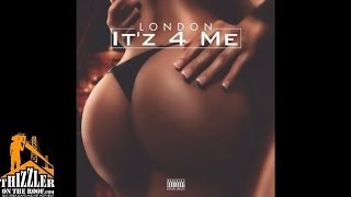 London - It&#39;z 4 Me [Thizzler.com]
