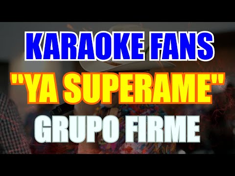 Ya Superame -Karaoke - Grupo Firme