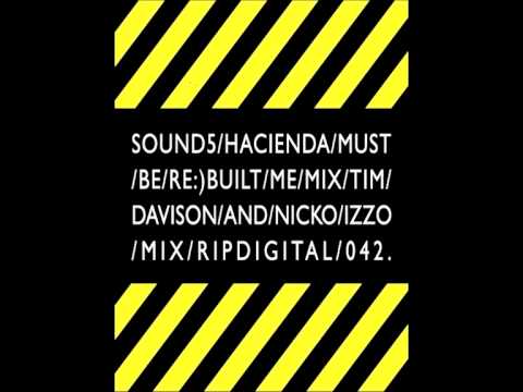 Sound 5 - The Hacienda Must be Rebuilt (Tim Davison and Nicko Izzo Mix)