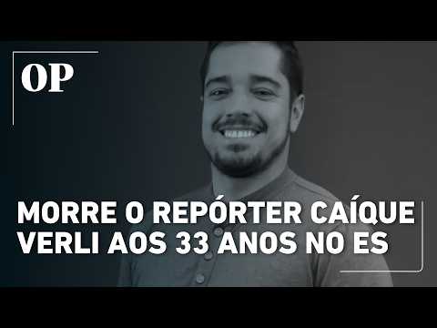 Morre o repórter Caíque Verli aos 33 anos no Espírito Santo