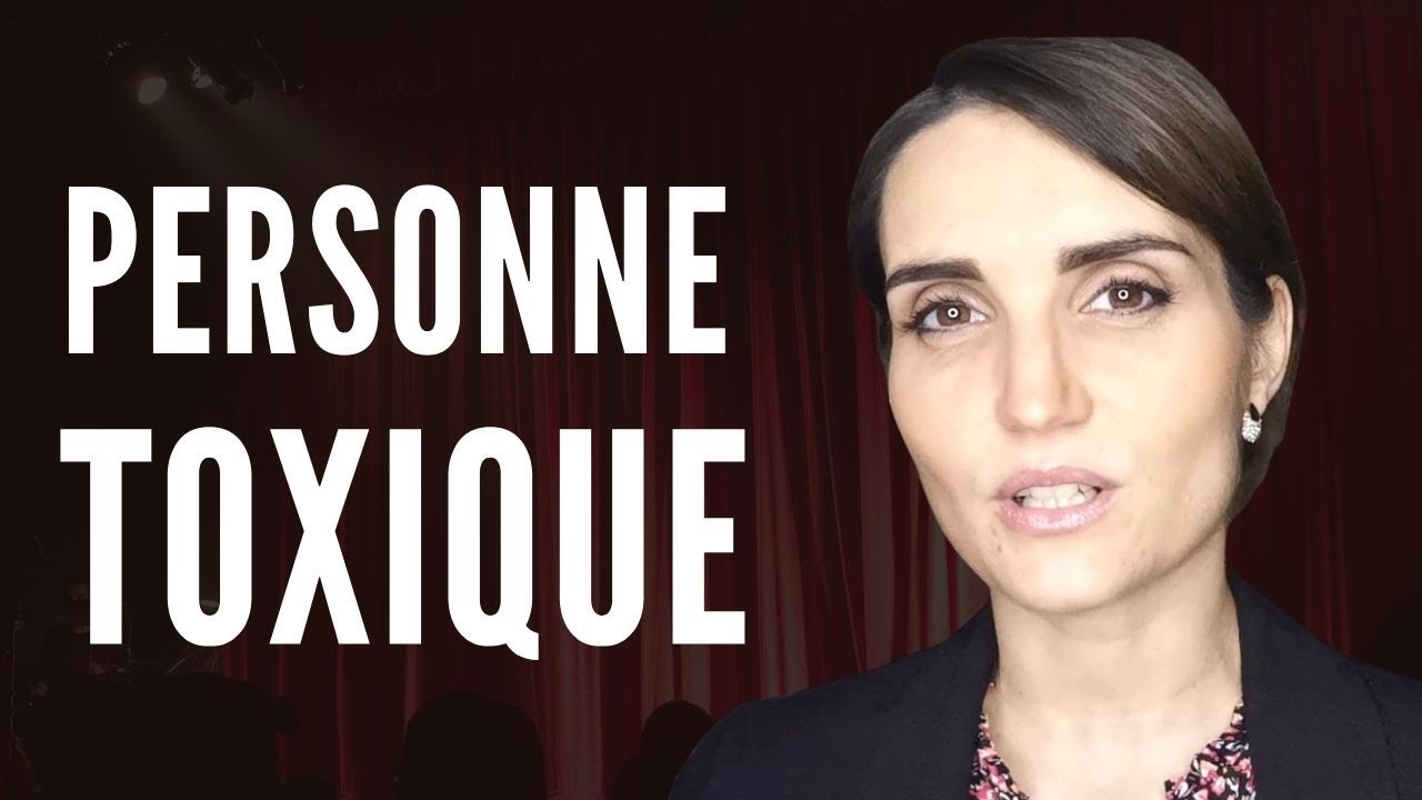Comment REPERER les PERSONNES TOXIQUES de votre entourage.