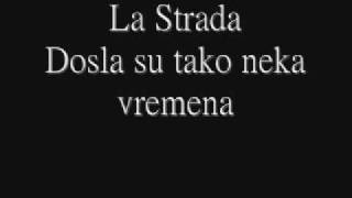 La Strada-Dosla su tako neka vremena
