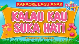 Download lagu KARAOKE TANPA VOKAL | KALAU KAU SUKA HATI   LIRIK | LAGU ANAK INDONESIA mp3