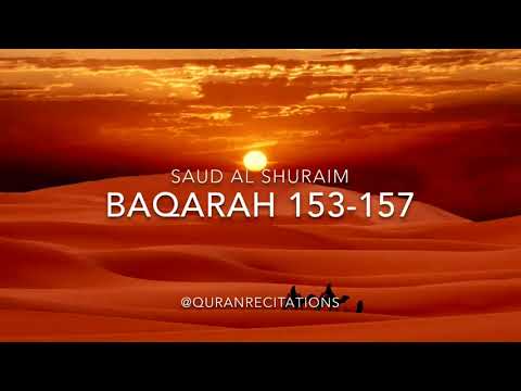 Surah Al Baqarah Verses 153 - 157 :  By Sheikh  Saud Al Shuraim