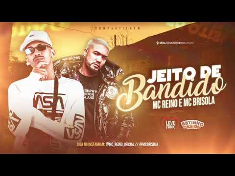 MC REINO E MC BRISOLA - JEITO DE BANDIDO
