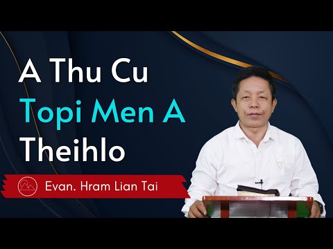 A Thu Cu Topi Men A Theihlo - Evan. Hram Lian Tai