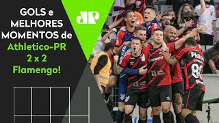 Jogaço absurdo e polêmico: Confira os melhores momentos de Athletico-PR 2 x 2 Flamengo