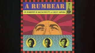 Los Rumberos ft Carlos Santana | A Rumbear