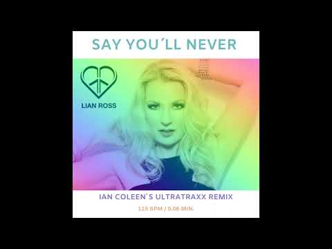LIAN ROSS - SAY YOU`LL NEVER ( ian coleen´s ultratraxx remix )