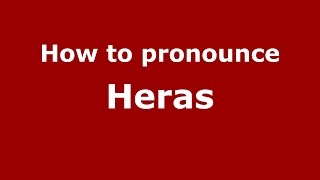 How to pronounce Heras
