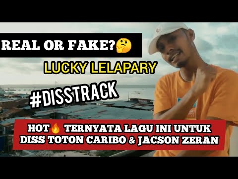BARU TAU TERNYATA LAGU INI DISS TOTON CARIBO & JACSON ZERAN | LUCKY LELAPARY - REAL OR FAKE (MV)